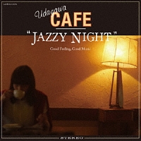 ＵＤＡＧＡＷＡ　ＣＡＦＥ　ＪＡＺＺＹ　ＮＩＧＨＴ