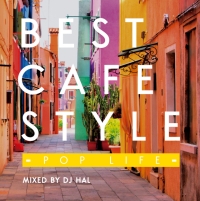 ＢＥＳＴ　ＣＡＦＥ　ＳＴＹＬＥ　－ＰＯＰ　ＬＩＦＥ－　ＭＩＸＥＤ　ＢＹ　ＤＪ　ＨＡＬ－