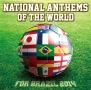 NATIONAL　ANTHEMS　OF　THE　WORLD　FOR　BRAZIL　2014