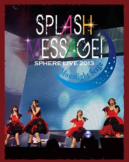 ライブ2013「SPLASH MESSAGE!-ムーンライトステージ-」LIVE