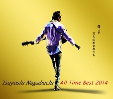 Tsuyoshi Nagabuchi All Time Best 2014 傷つき打ちのめされても、長渕剛。