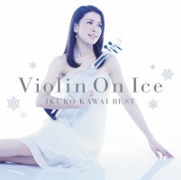 Violin On Ice 川井郁子ベスト
