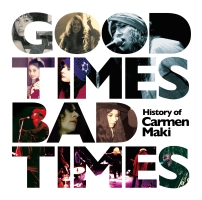 Good Times,Bad Times ~History of Carmen Maki~