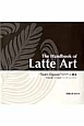 The　Handbook　of　Latte　Art