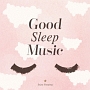 ぐっすり眠れる音楽〜Good　Sleep　Music〜