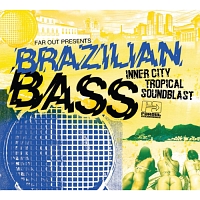 Ｆａｒ　Ｏｕｔ　Ｐｒｅｓｅｎｔｓ：　Ｂｒａｚｉｌｉａｎ　Ｂａｓｓ