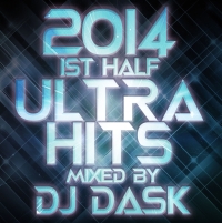 ２０１４　１ｓｔ　Ｈａｌｆ　ＵＬＴＲＡ　ＨＩＴＳ　ｍｉｘｅｄ　ｂｙ　ＤＪ　ＤＡＳＫ