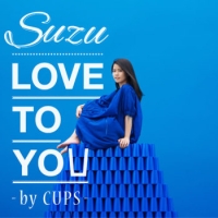 ＬＯＶＥ　ＴＯ　ＹＯＵ　－ＢＹ　ＣＵＰＳ－