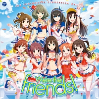 ＴＨＥ　ＩＤＯＬＭ＠ＳＴＥＲ　ＣＩＮＤＥＲＥＬＬＡ　ＭＡＳＴＥＲ　Ｗｅ’ｒｅ　ｔｈｅ　ｆｒｉｅｎｄｓ！