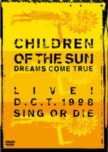 CHILDREN　OF　THE　SUN－LIVE！　D．C．T．1998　SING　OR　DIE－