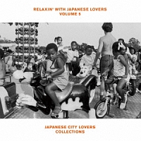 RELAXIN’ WITH JAPANESE LOVERS VOLUME 5 JAPANESE CITY LOVERS COLLECTIONS