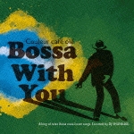 Couleur Cafe ole “Bossa With You”