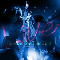 Ｒｅ：ａｌｉｚｅ　Ｌｉｖｅ　Ｔｏｕｒ　２０１４