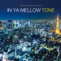 The　Best　Of　IN　YA　MELLOW　TONE