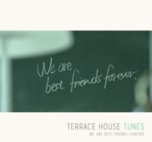 TERRACE HOUSE TUNES WE ARE BEST FRIENDS FOREVER