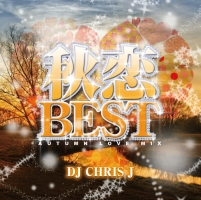 秋恋ＢＥＳＴ　－ＡＵＴＵＭＮ　ＬＯＶＥ　ＭＩＸ－　Ｍｉｘｅｄ　ｂｙ　ＤＪ　ＣＨＲＩＳ　Ｊ