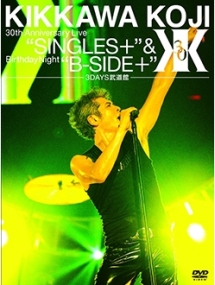 30th　Anniversary　Live　”SINGLES＋”　＆　Birthday　Night　”B－SIDE＋”　【3DAYS武道館】