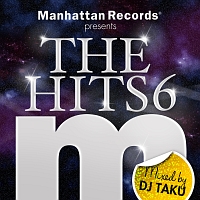 Ｍａｎｈａｔｔａｎ　Ｒｅｃｏｒｄｓ　ｐｒｅｓｅｎｔｓ　ＴＨＥ　ＨＩＴＳ　６　（ｍｉｘｅｄ　ｂｙ　ＤＪ　ＴＡＫＵ）