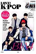 ＬＯＶＥ！Ｋ－ＰＯＰ　Ｈｏｔ　Ｉｄｏｌ　Ｉｓｓｕｅ　飛躍の年、僕らが見た世界　Ｂ１Ａ４