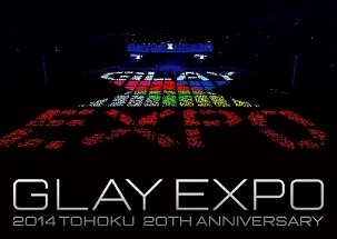 GLAY　EXPO　2014　TOHOKU　20th　Anniversary　〜Special　Box〜