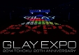 GLAY　EXPO　2014　TOHOKU　20th　Anniversary　〜Special　Box〜