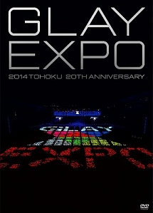 GLAY　EXPO　2014　TOHOKU　20th　Anniversary　〜Standard　Edition〜