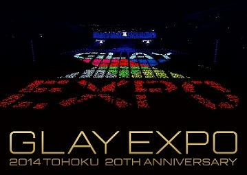 GLAY　EXPO　2014　TOHOKU　20th　Anniversary　限定Premium　Box