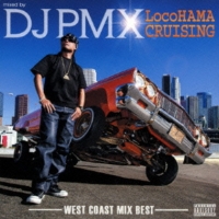 ｍｉｘｅｄ　ｂｙ　ＤＪ　ＰＭＸ　ＬｏｃｏＨＡＭＡ　ＣＲＵＩＳＩＮＧ－ＷＥＳＴ　ＣＯＡＳＴ　ＭＩＸ　ＢＥＳＴ－