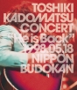 TOSHIKI　KADOMATSU　CONCERT　“He　is　Back”　1998．05．18　日本武道館（通常盤）