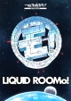 2014：A　Space　Odyssey　On　Liquid　RooMo！　〜リキッドルーモ！号で行く、2014年宇宙の旅〜