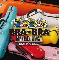 ＢＲＡ★ＢＲＡ　ＦＩＮＡＬ　ＦＡＮＴＡＳＹ／Ｂｒａｓｓ　ｄｅ　Ｂｒａｖｏ