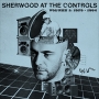 Sherwood　At　The　Controls　－　Volume　1：1979－1984