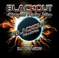 ＢＬＡＣＫ　ＯＵＴ　－Ｋｉｎｇ　ｏｆ　Ｐａｒｔｙ　Ｍｉｘ－　ｍｉｘｅｄ　ｂｙ　ＤＪ　ＤＲＡＧＯＮ