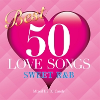 ＢＥＳＴ　５０　ＬＯＶＥ　ＳＯＮＧＳ　－ＳＷＥＥＴ　Ｒ＆Ｂ－