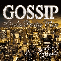 ＧＯＳＳＩＰ　ＧＩＲＬＳ　ＰＡＲＴＹ　ＭＩＸ　－　Ｈａｐｐｙ　Ｃｅｌｅｂ　Ｍｕｓｉｃ－