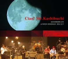 Ciao！ Mr．Kashibuchi MOONRIDERS LIVE at NIHON SEINENKAN 2014．12