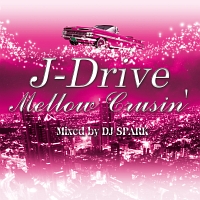 Ｊ－Ｄｒｉｖｅ　Ｍｅｌｌｏｗ　Ｃｒｕｓｉｎ’　Ｍｉｘｅｄ　ｂｙ　ＤＪ　ＳＰＡＲＫ