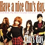 Have　a　nice　Chu’s　day．
