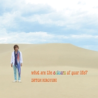 what are the colours of your life?/佐藤寛之 - 販売CD｜TSUTAYA