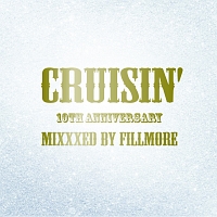 “ＣＲＵＩＳＩＮ’　１０ｔｈ　Ａｎｎｉｖｅｒｓａｒｙ”　Ｍｉｘｘｘｅｄ　ｂｙ　ＦＩＬＬＭＯＲＥ