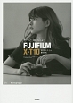 もっと知りたいFUJIFILM　X－T10　撮影スタイルBOOK