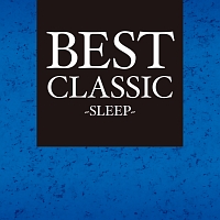 ＢＥＳＴ　ＣＬＡＳＳＩＣ　－ＳＬＥＥＰ－