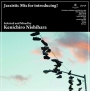Jazzistic　Mix　for　introducing！　Selected　and　Mixed　by　Kenichiro　Nishihara