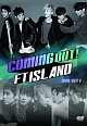 Coming　Out！FTISLAND　DVD－SET1