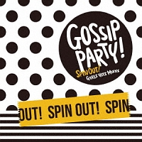 GOSSIP PARTY!-“Spin Out!”Girls Hits Mixxx-