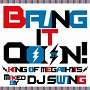 Bring　It　Ooon！　－King　Of　Mega　Hits－　mixed　by　DJ　SWING
