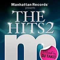 Ｍａｎｈａｔｔａｎ　Ｒｅｃｏｒｄｓ　ｐｒｅｓｅｎｔｓ　ＴＨＥ　ＨＩＴＳ２　ｍｉｘｅｄ　ｂｙ　ＤＪ　ＴＡＫＵ