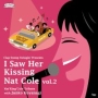 I　Saw　Her　Kissing　Nat　Cole　vol．2　〜with　Junko　Koyanagi〜