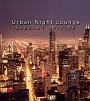 Urban　Night　Lounge　presents　－ELEGANT　DRIVING－　Performed　by　The　Illuminati