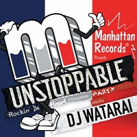 UNSTOPPABLE-Rockin’Da Floor! Primetime Party Mix-mixed by DJ WATARAI